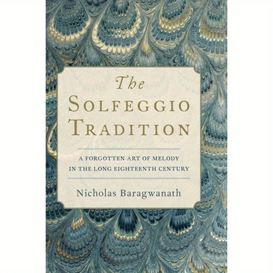 Solfeggio Tradition: A Forgotten Art of Melody in the Long Eighteenth Century