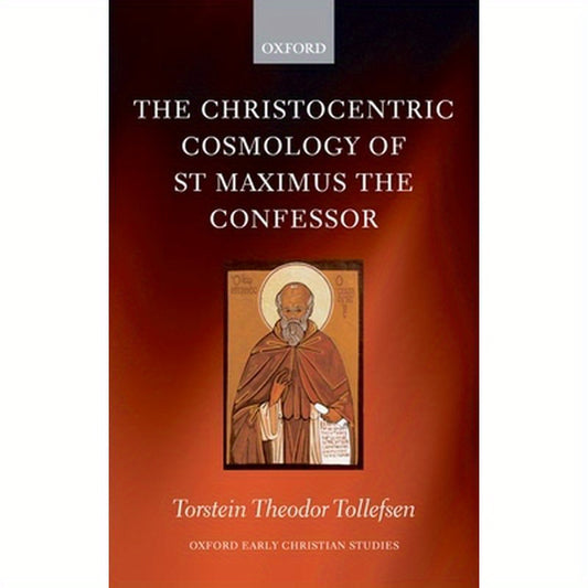 The Christocentric Cosmology of St Maximus the Confessor