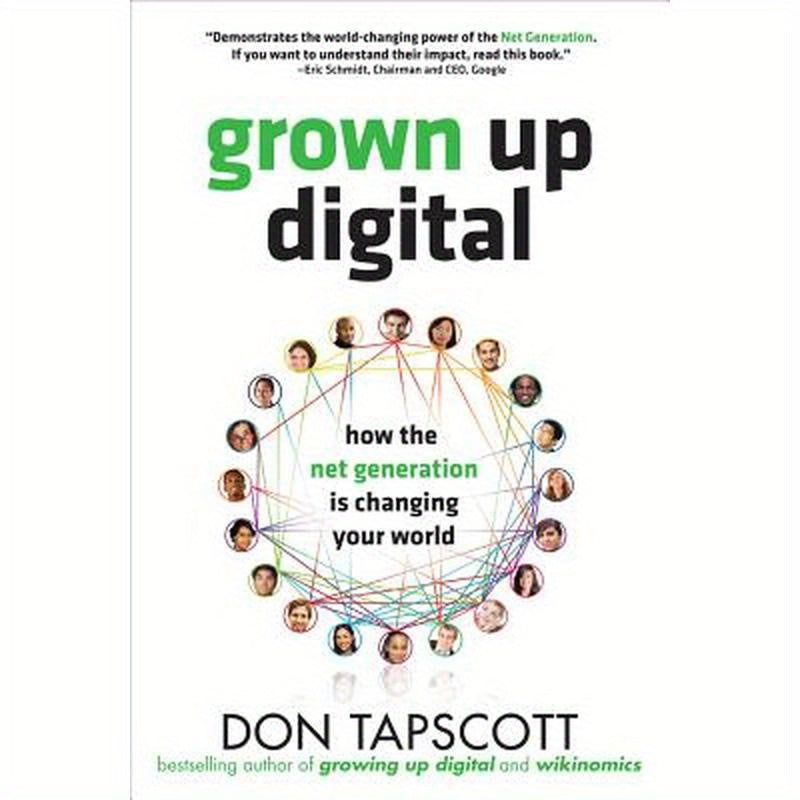 Grown Up Digital: How the Net Generation Is Changing Your World
