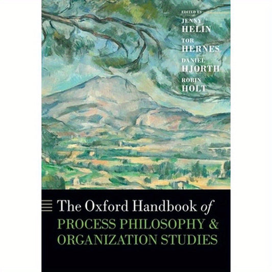 The Oxford Handbook of Process Philosophy and Organization Studies
