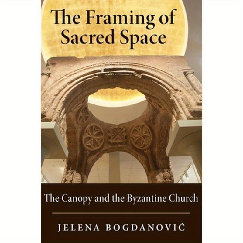 Framing of Sacred Space: The Canopy and the Byzantine Church