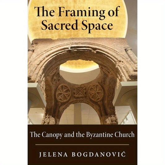 Framing of Sacred Space: The Canopy and the Byzantine Church