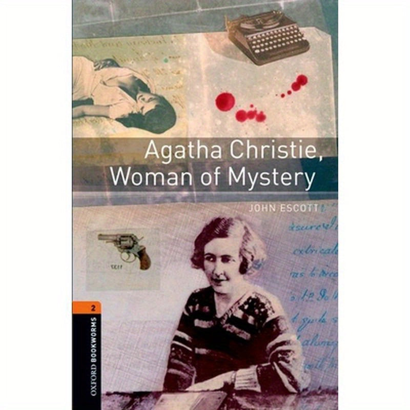 Oxford Bookworms Library: Agatha Christie, Woman of Mystery: Level 2: 700-Word Vocabulary