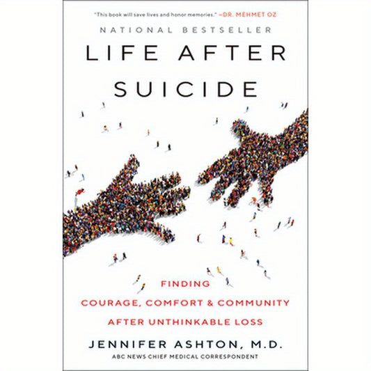 Life After Suicide: Finding Courage, Comfort & Community After Unthinkable Loss