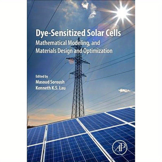 Dye-Sensitized Solar Cells: Mathematical Modelling, and Materials Design and Optimization