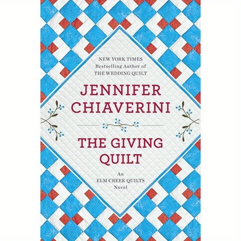 The Giving Quilt: An ELM Creek Quilts Novel