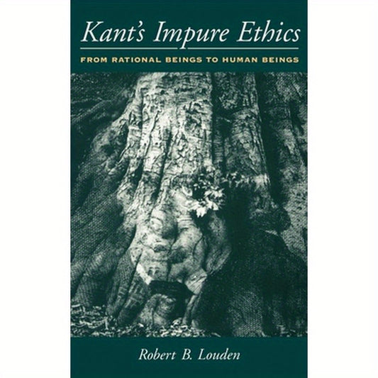 Kant's Impure Ethics: From Rational Beings to Human Beings