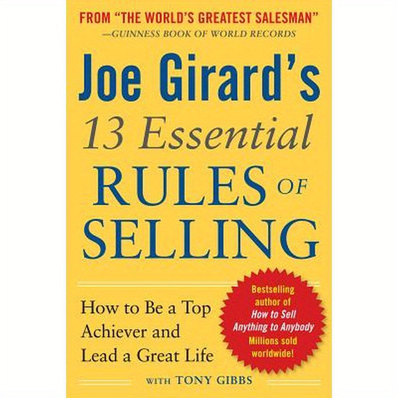 Joe Girard's 13 Essential Rules of Selling: How to Be a Top Achiever and Lead a Great Life