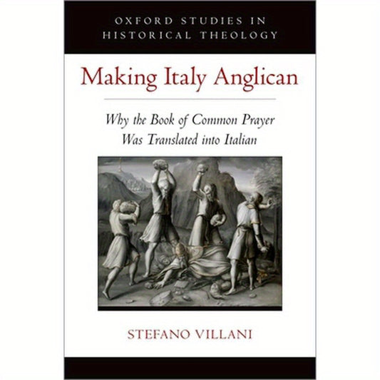 Making Italy Anglican: Why the Book of Common Prayer Was Translated Into Italian