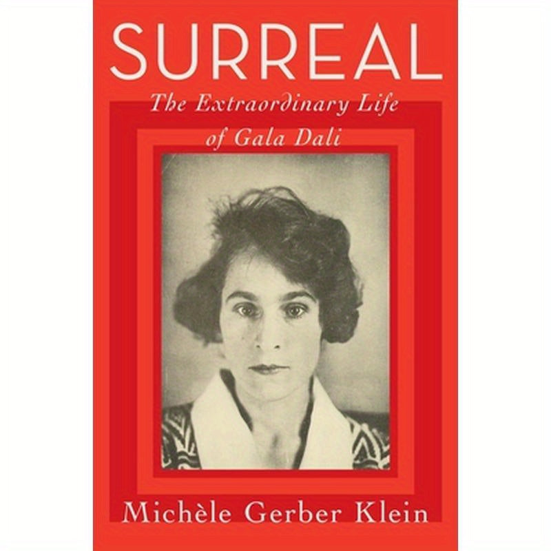 Surreal: The Extraordinary Life of Gala Dalí
