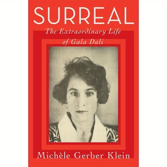 Surreal: The Extraordinary Life of Gala Dalí