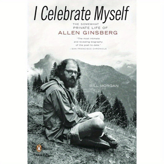 I Celebrate Myself: The Somewhat Private Life of Allen Ginsberg
