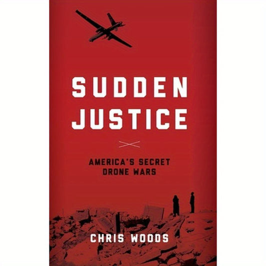Sudden Justice: America's Secret Drone Wars