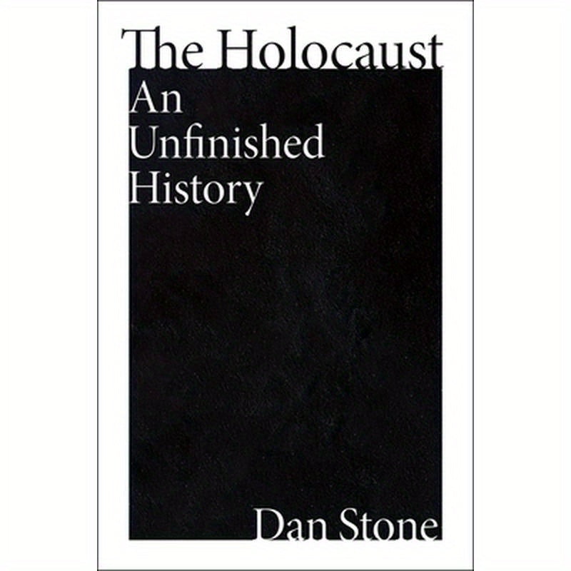 The Holocaust: An Unfinished History