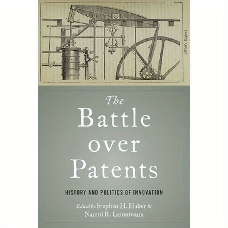 Battle Over Patents: History and Politics of Innovation