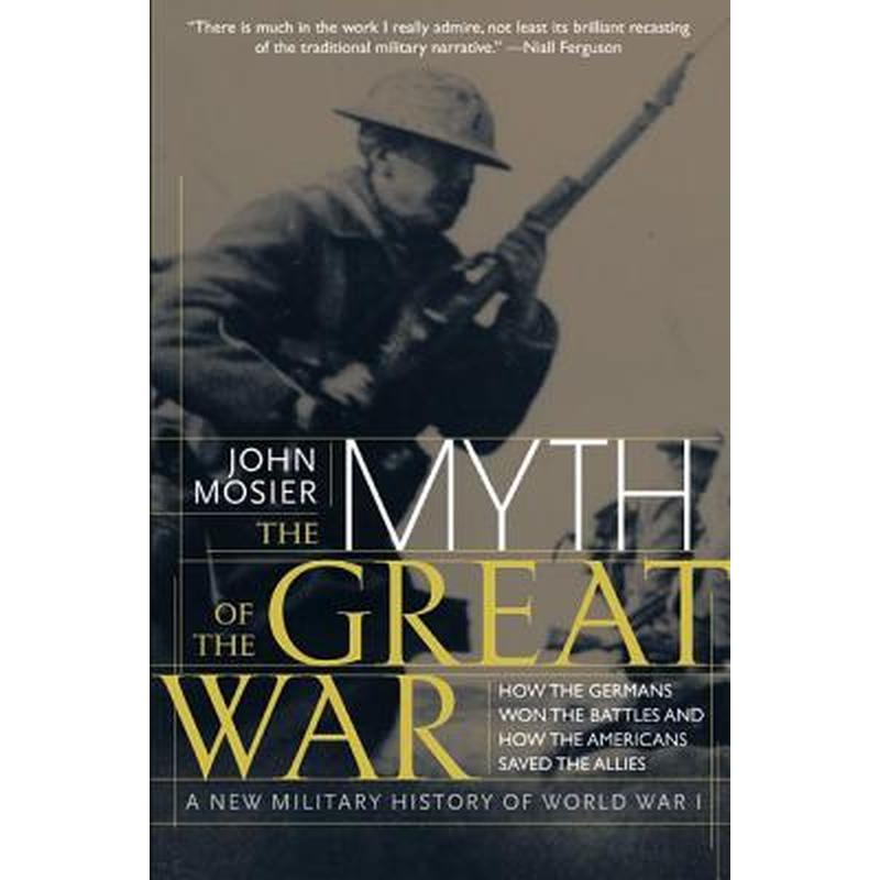 The Myth of the Great War: A New Military History of World War I