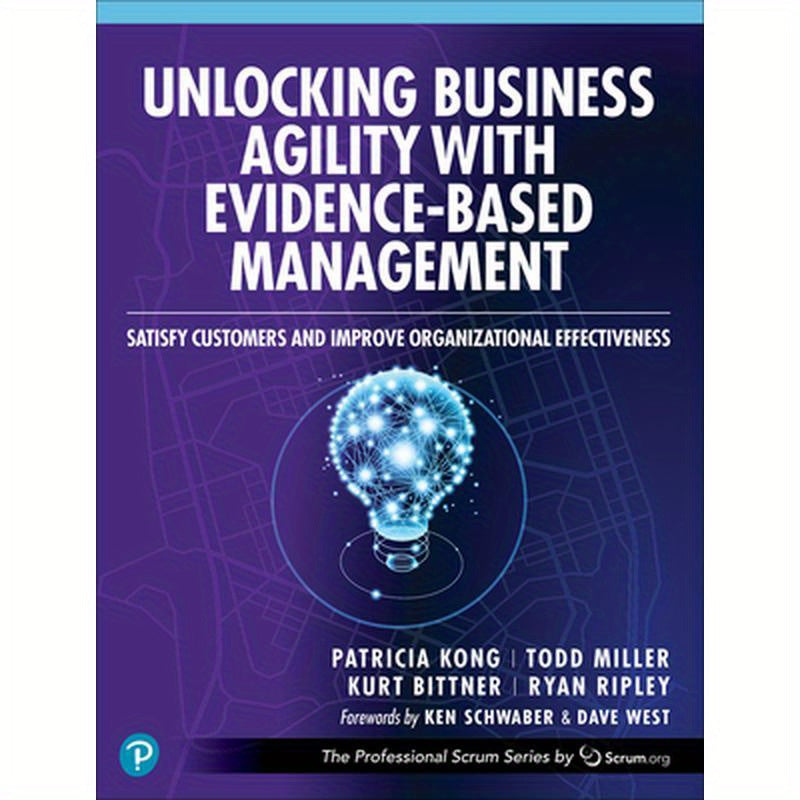Unlocking Business Agility with Evidence-Based Management: Satisfy Customers and Improve Organizational Effectiveness