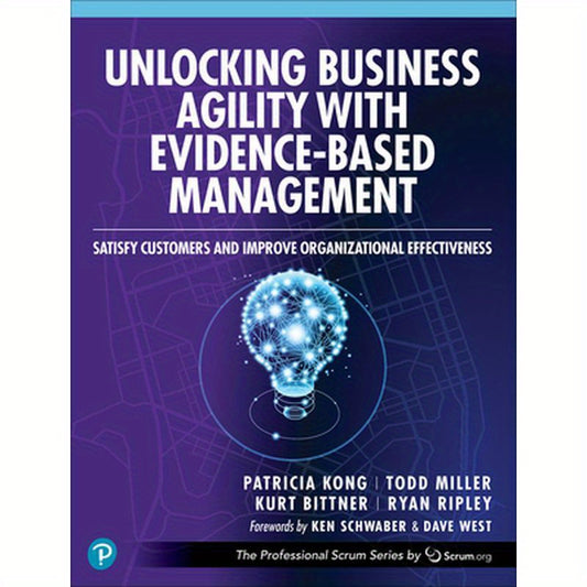 Unlocking Business Agility with Evidence-Based Management: Satisfy Customers and Improve Organizational Effectiveness