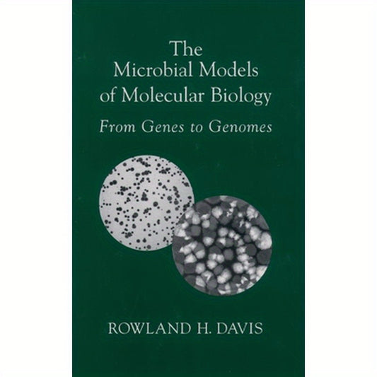 The Microbial Models of Molecular Biology: From Genes to Genomes