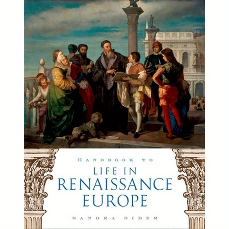 Handbook to Life in Renaissance Europe