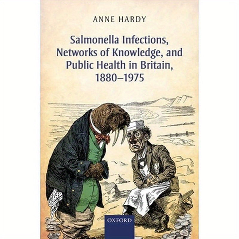 Salmonella Infections, Networks of Knowledge, and Public Health in Britain, 1880-1975