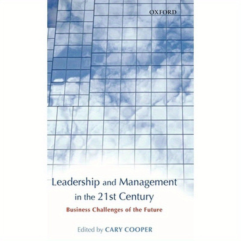 Leadership and Management in the 21st Century: Business Challenges of the Future