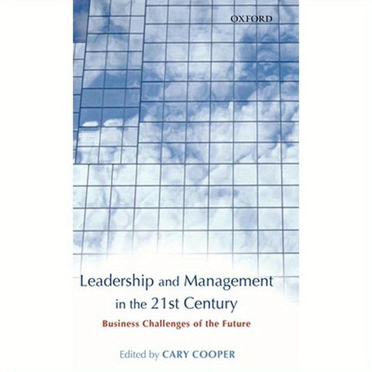 Leadership and Management in the 21st Century: Business Challenges of the Future