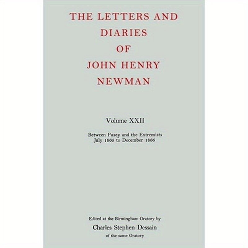 The Letters and Diaries of John Henry Newman Volume XXII: Between Pusey and the Extremists: July 1865 to December 1866