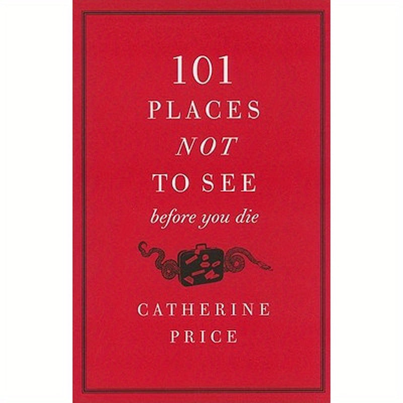 101 Places Not to See Before You Die