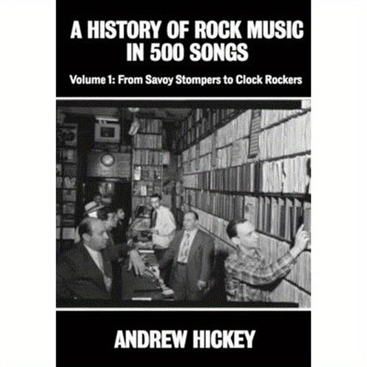 A History of Rock Music in 500 Songs vol 1: From Savoy Stompers to Clock Rockers