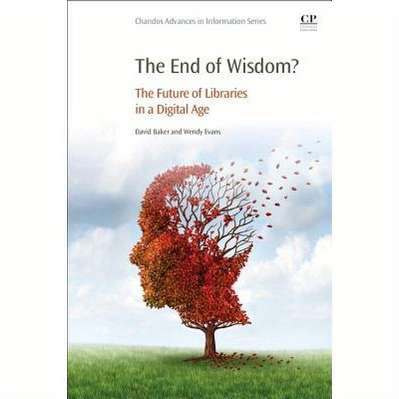 The End of Wisdom?: The Future of Libraries in a Digital Age