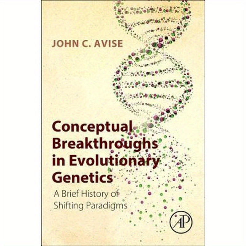 Conceptual Breakthroughs in Evolutionary Genetics: A Brief History of Shifting Paradigms