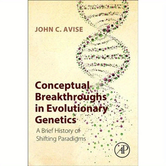 Conceptual Breakthroughs in Evolutionary Genetics: A Brief History of Shifting Paradigms