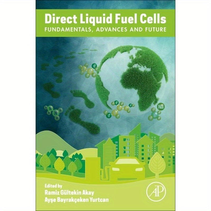 Direct Liquid Fuel Cells: Fundamentals, Advances and Future