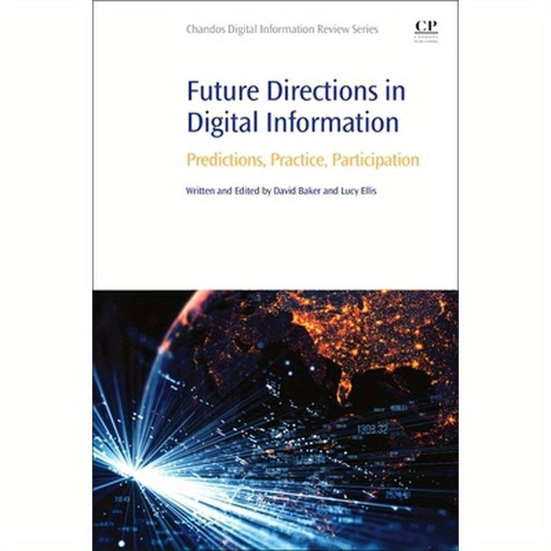 Future Directions in Digital Information: Predictions, Practice, Participation