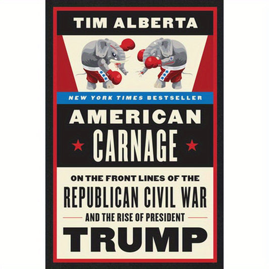 American Carnage: On the Front Lines of the Republican Civil War and the Rise of President Trump