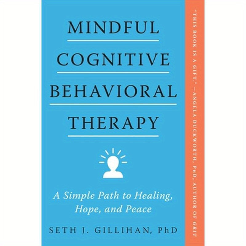 Mindful Cognitive Behavioral Therapy: A Simple Path to Healing, Hope, and Peace