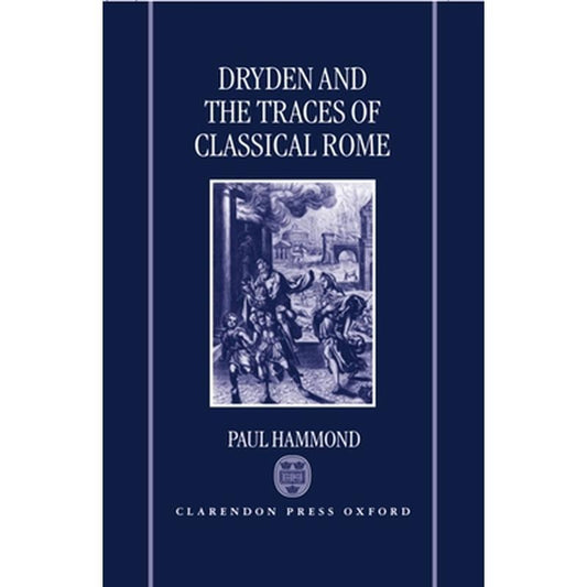 Dryden and the Traces of Classical Rome