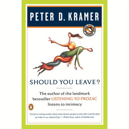 Should You Leave?: A Psychiatrist Explores Intimacy and Autonomy--And the Nature of Advice