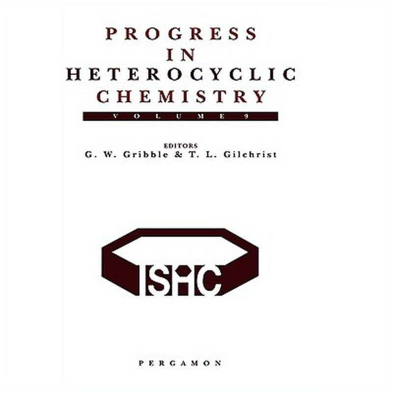 Progress in Heterocyclic Chemistry: A Critical Review of the 1996 Literature Preceded by Two Chapters on Current Heterocyclic Topics Volume 9