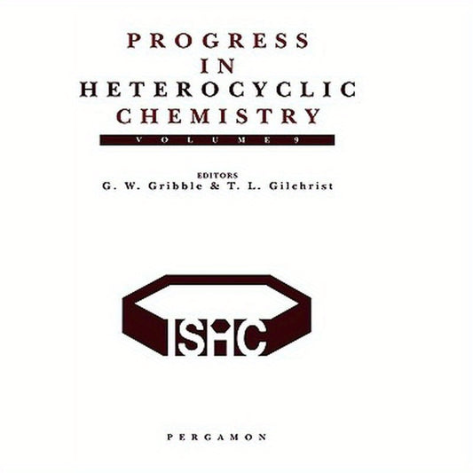 Progress in Heterocyclic Chemistry: A Critical Review of the 1996 Literature Preceded by Two Chapters on Current Heterocyclic Topics Volume 9