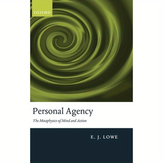 Personal Agency: The Metaphysics of Mind and Action