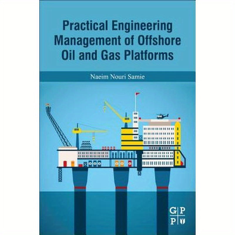Practical Engineering Management of Offshore Oil and Gas Platforms