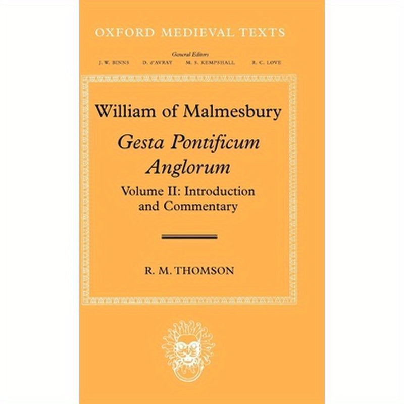 William of Malmesbury: Gesta Pontificum Anglorum, the History of the English Bishops, Volume 2: Introduction and Commentary