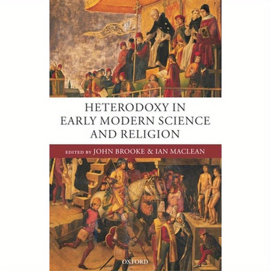 Heterodoxy in Early Modern Science and Religion