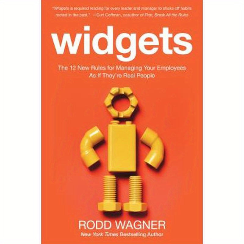 Widgets: The 12 New Rules for Managing Your Employees as If They're Real People