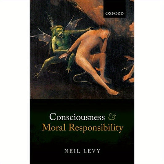 Consciousness and Moral Responsibility