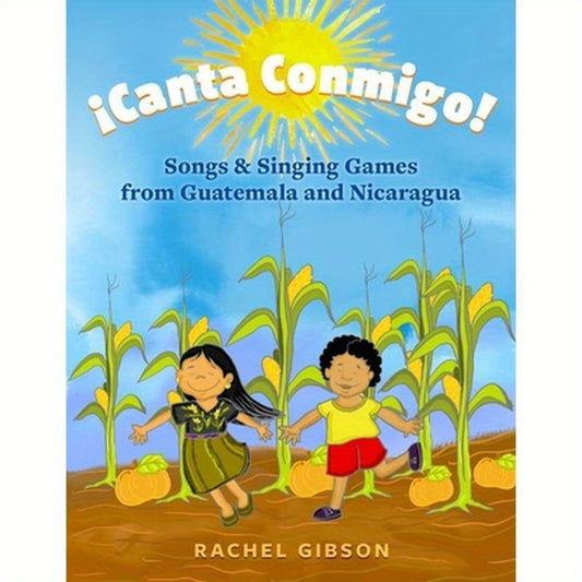 ¡Canta Conmigo!: Songs and Singing Games from Guatemala and Nicaragua
