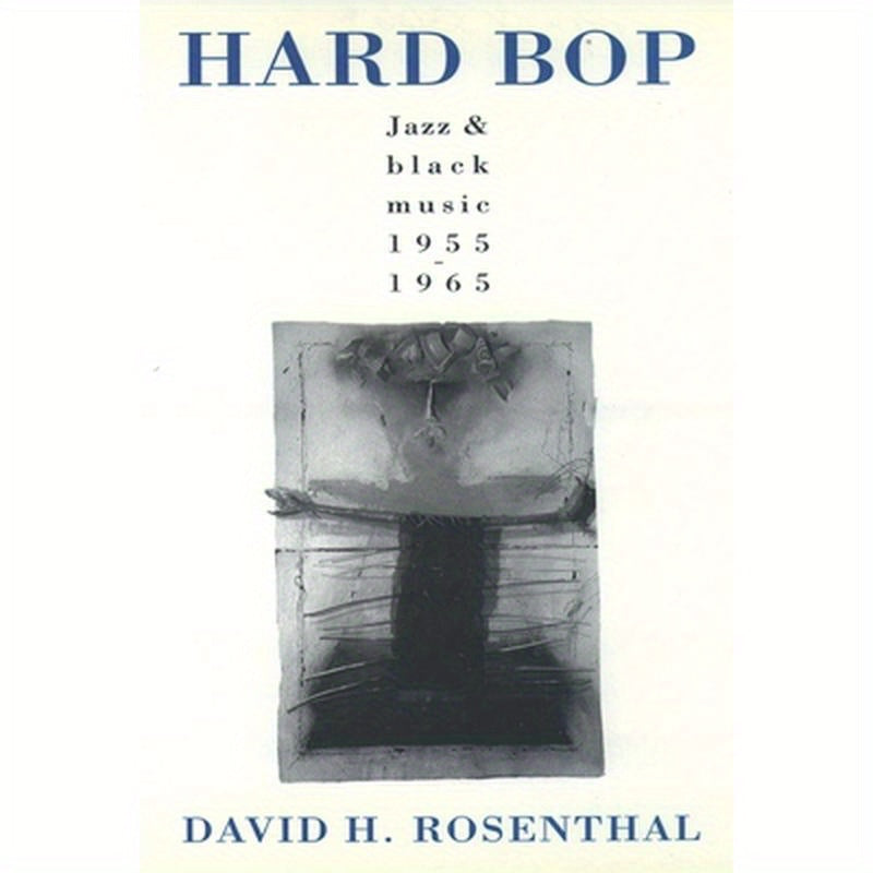 Hard Bop: Jazz and Black Music 1955-1965