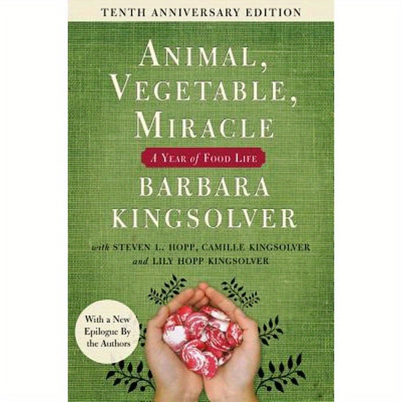 Animal, Vegetable, Miracle - Tenth Anniversary Edition: A Year of Food Life